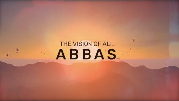 The Vision of Imam Ali (as) –  Abbas (as)
